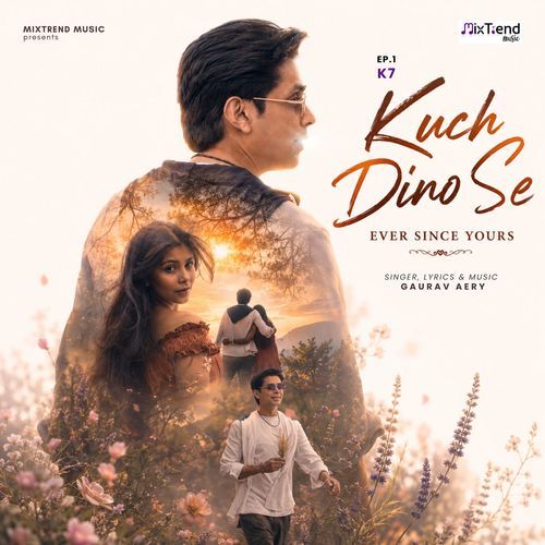 Kuch Dino Se - Ever Since Yours (EP-1 K7)