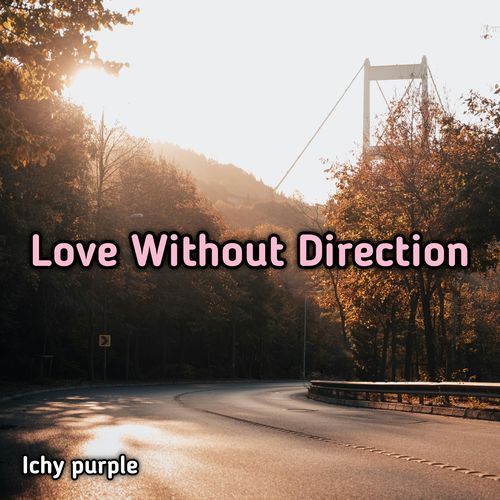 Without Direction Love Without Direction - Song Download from Love Without Direction ...