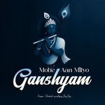 Mohe Aan Milyo Ganshyam