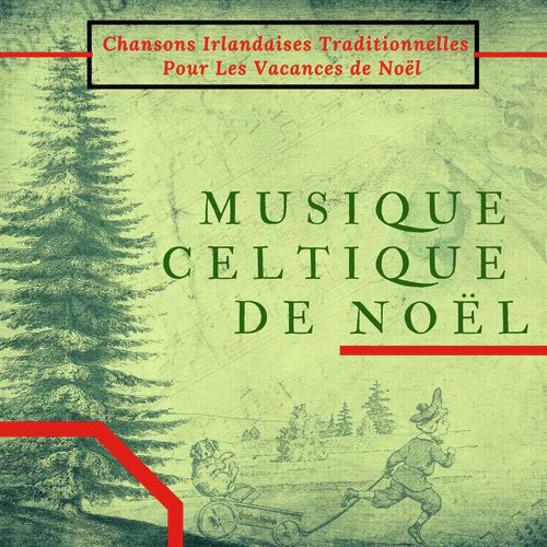 Musique Celtique de Noël - Chansons Irlandaises traditionnelles pour les vacances de Noël