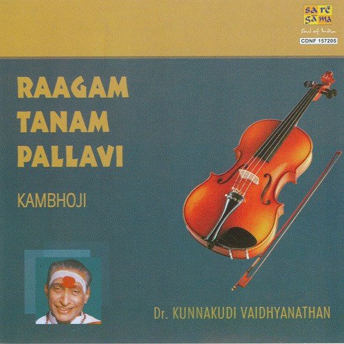 Ragam Tanam Palavi Kambhoji - Kunakudi Vaidhyanathan