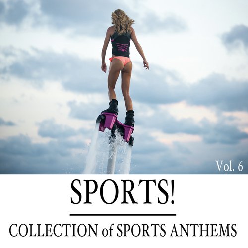 Sports! Collection of Sports Anthems, Vol. 6