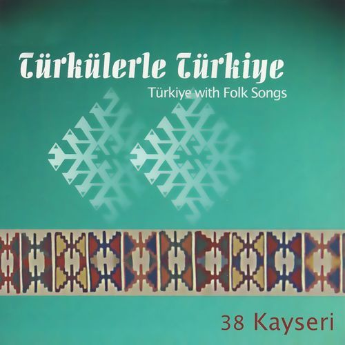 Türkülerle Türkiye: Kayseri (Vol. 38)