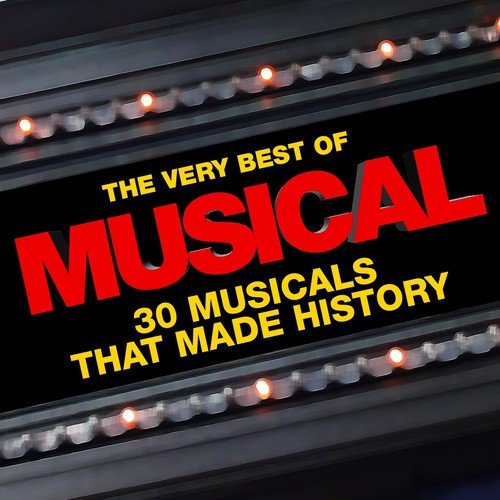 The Very Best of Musical (30 Musicals That Made History)
