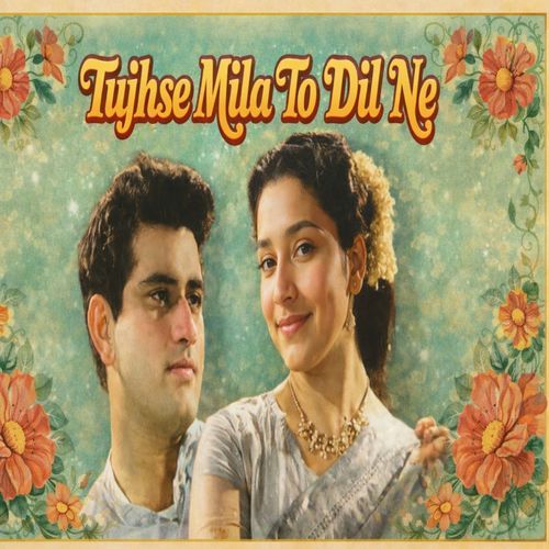 Tujhse Mila To Dil Ne