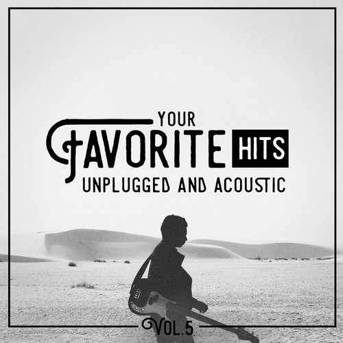 Your Favorite Hits Unplugged and Acoustic, Vol. 5