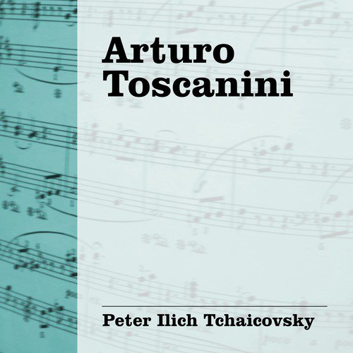 Arturo Toscanini: Tchaicovsky