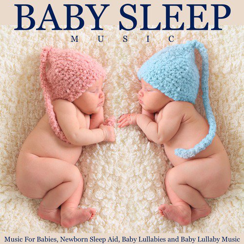 Baby Sleep Music for Babies, Newborn Sleep Aid, Baby Lullabies and Baby Lullaby Music_poster_image