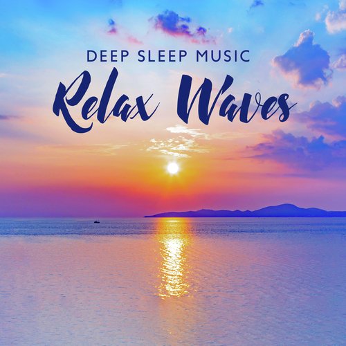 Deep Sleep Music (Relax Waves, Chill Waves, Smooth Waves)_poster_image