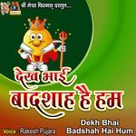 Dekh Bhai Badshah Hai Hum