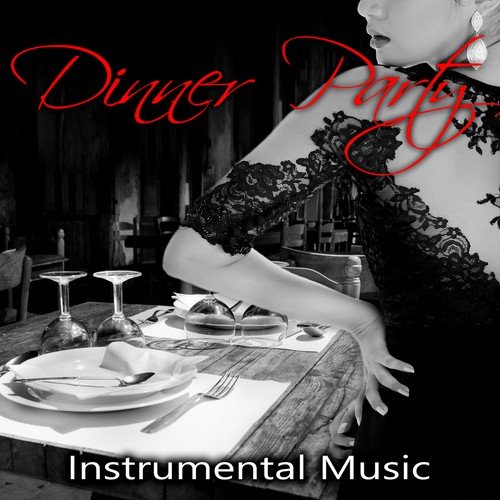 Dinner Party Instrumental Music – Relaxing Music for Lovers, Dinner with Candlelight, First Love, Music Shades for Romantic Evening & Special Moments, Cool Instrumental Music
