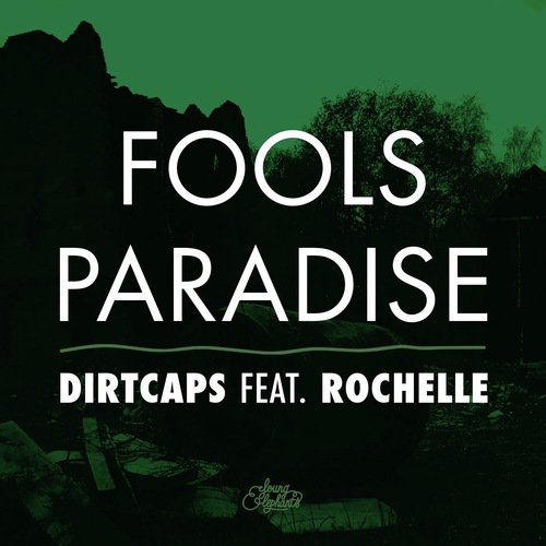 Fools Paradise (Radio Edit) Lyrics - Dirtcaps - Only On JioSaavn