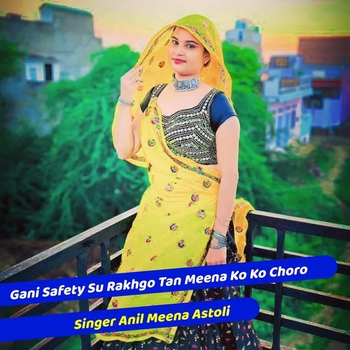 Gani Safety Su Rakhgo Tan Meena Ko Ko Choro