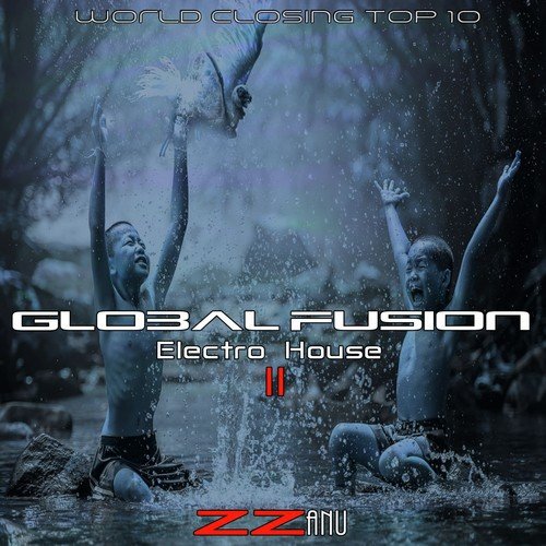 Global Fusion Electro House 2 (World Closing Top 10)