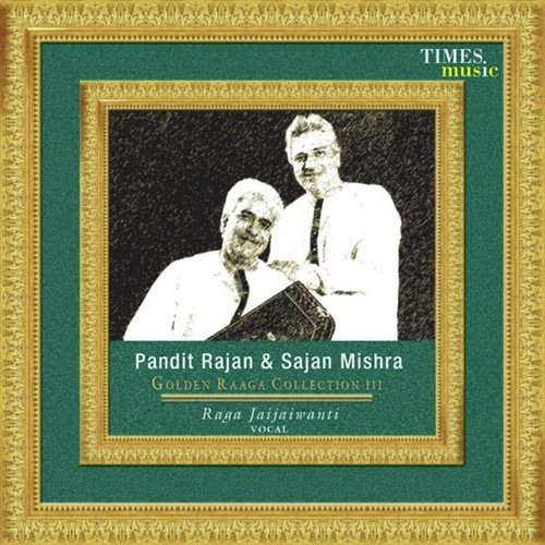 Golden Raaga Collection III - Pandit Rajan And Sajan Mishra