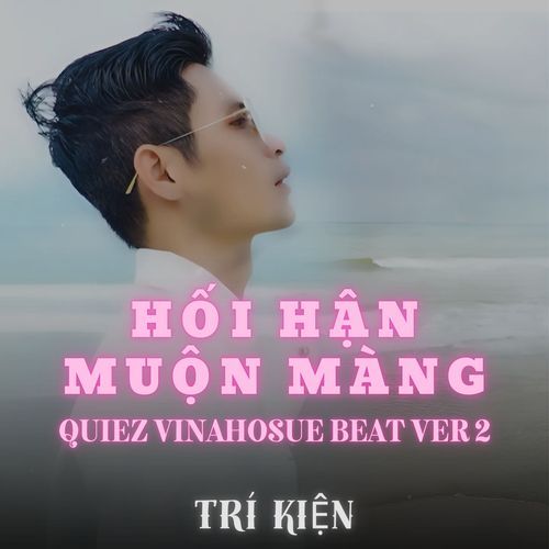 Hối Hận Muộn Màng (Quiez Vinahouse Beat Version 2)