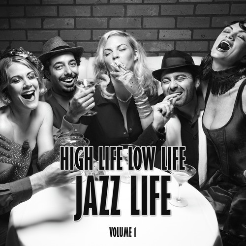 High Life Low Life Jazz Life, Vol. 1