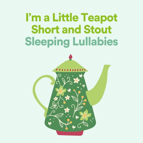 I&#039;m a Little Teapot Short and Stout Sleeping Lullabies_poster_image