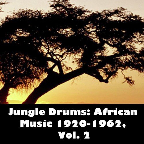 Jungle Drums: African Music 1920-1962, Vol. 2