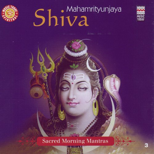 Mahamrityunjaya Shiva - Sacred Morning Mantras