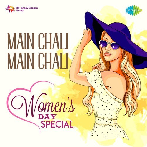 Main Chali Main Chali - Women's Day Special