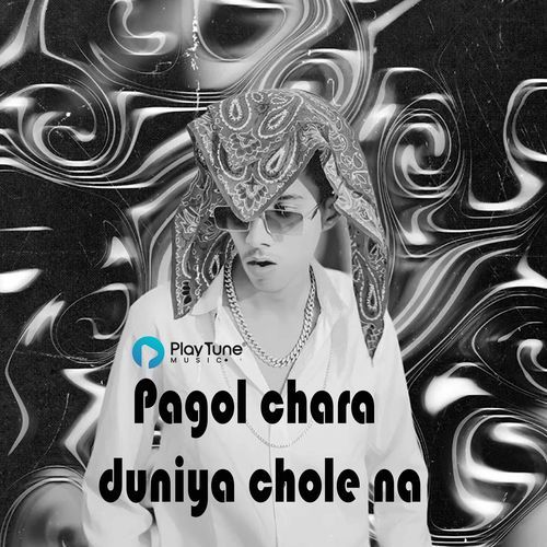 Pagol Chara Duniya Chole Na