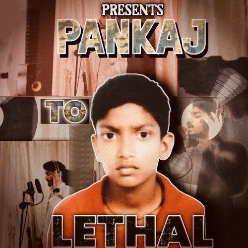 Pankaj to Lethal