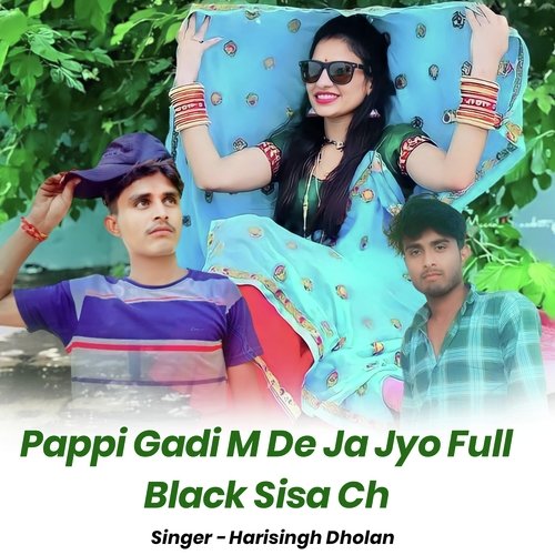 Pappi Gadi M De Ja Jyo Full Black Sisa Ch