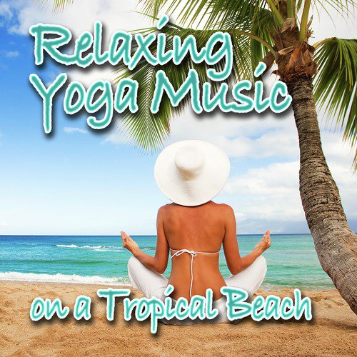 Relaxing Yoga Music on a Tropical Beach (Nature Sounds and Music)_poster_image