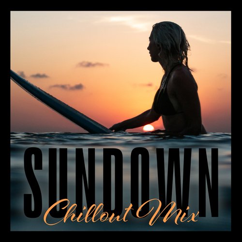 Sundown Chillout Mix: Chill Rhythms for Evening Relax and De-Stress