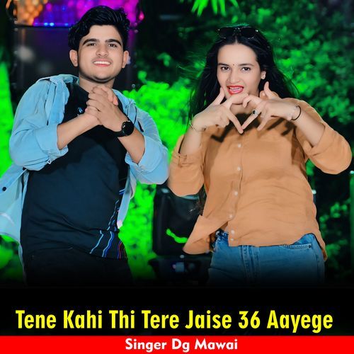 Tene Kahi Thi tere Jaise 36 Aayege