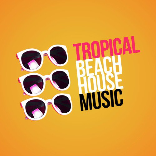 Tropical Beach House Music