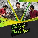 Vidaigal Thedu Nee