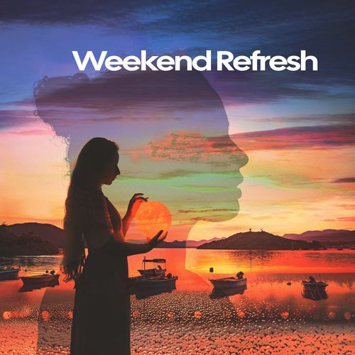 Weekend Refresh