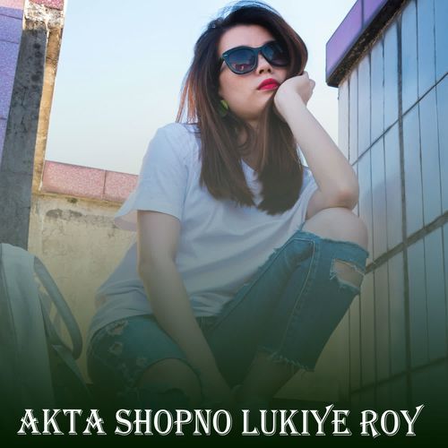 Akta Shopno Lukiye Roy