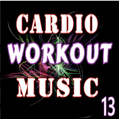 Cardio Workout Music, Vol. 13 (Instrumental)