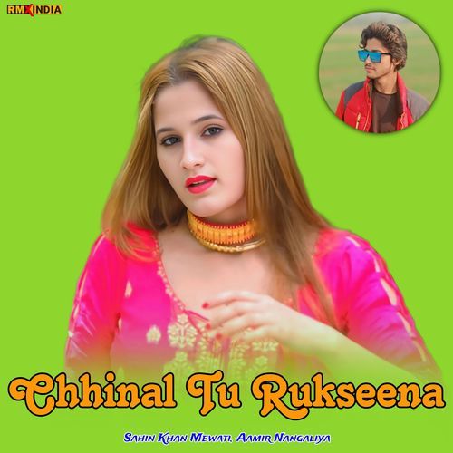 Chhinal Tu Rukseena