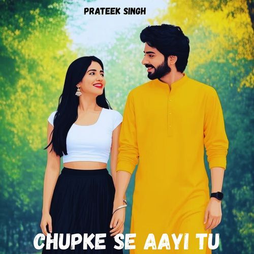 Chupke Se Aayi Tu