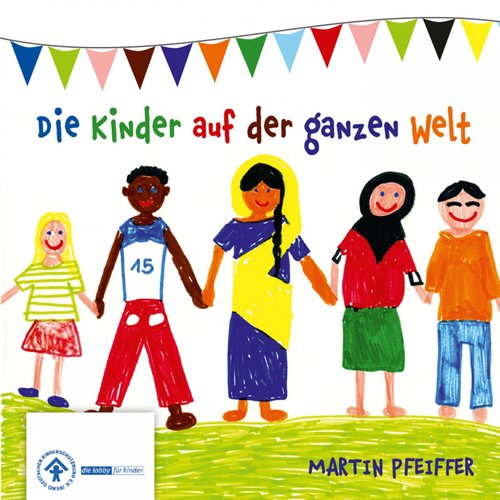 Die Kinder auf der ganzen Welt (5 Lieder für Kinder und den Kinderschutzbund)