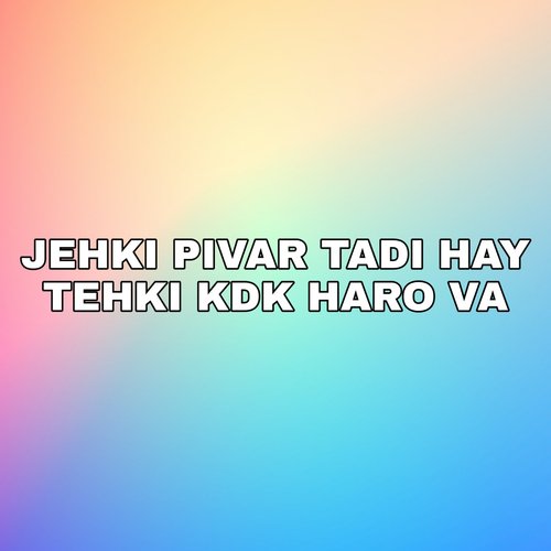 Jehki Pivar Tadi Hay Tehki Kdk Haro Va