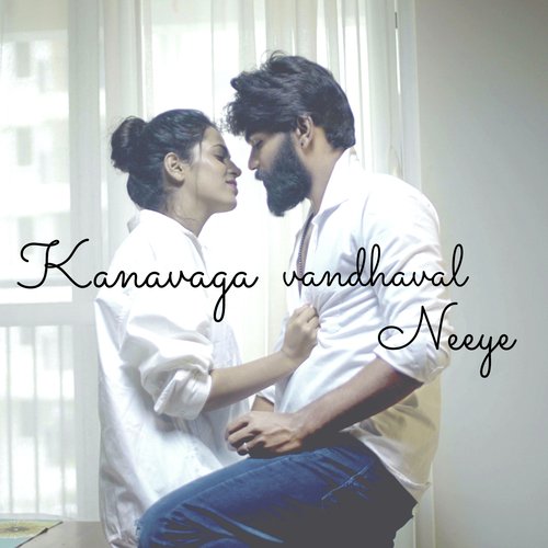 Kanavaga vandhaval Neeye