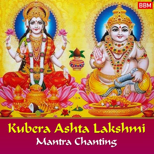 Kubera Ashta Lakshmi Mantra Chanting - Song Download from Kubera Ashta  Lakshmi Mantra Chanting @ JioSaavn