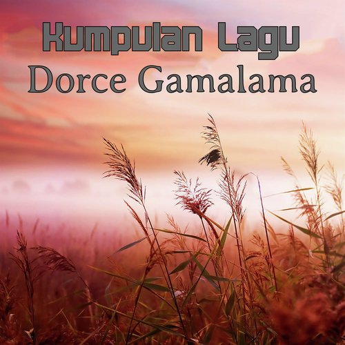 Kumpulan Lagu Dorce Gamalama