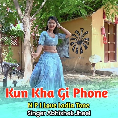 Kun Kha Gi Phone N P I Love Ladla Tone