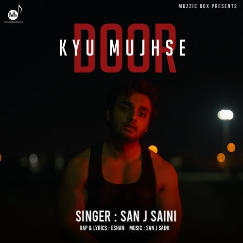 Kyu Mujhse Door