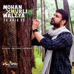 Mohan Murli Waleya Tu Aaja Ve