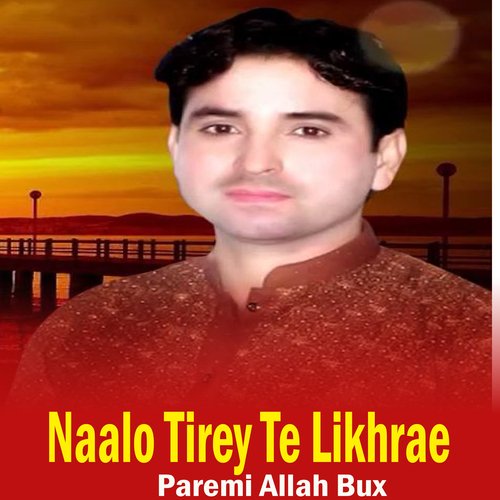 Naalo Tirey Te Likhrae 