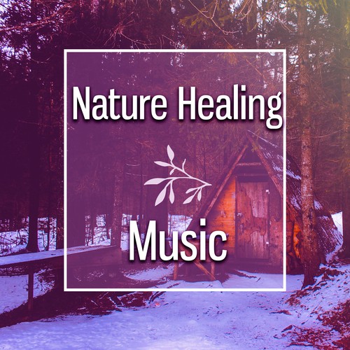 Nature Healing Music – Soft Music to Relax, Rest with Nature, Soothing Waves of Calmness