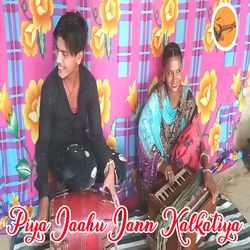 Piya Jaahu Jann Kalkatiya-RglaSwR-RHo