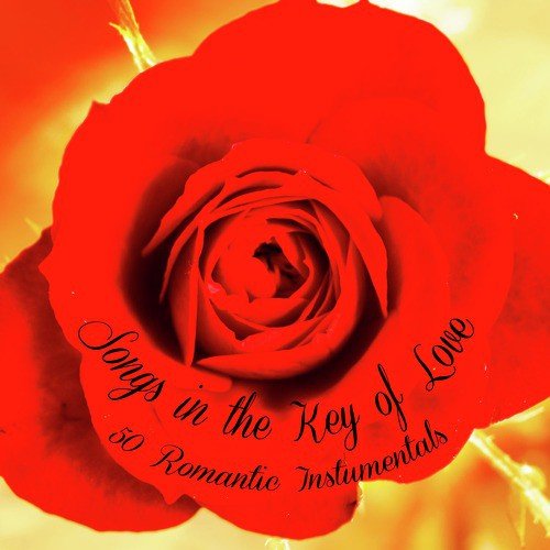 Songs in the Key of Love - 50 Romantic Instrumentals